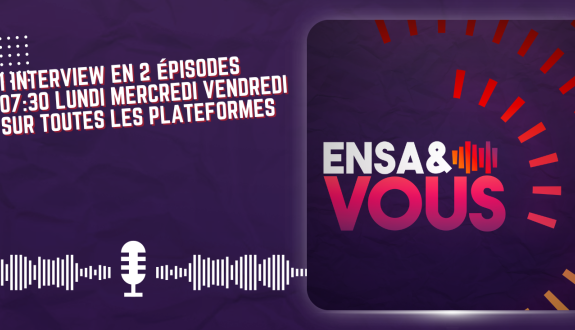 ENSA&Vous : le podcast pour découvrir les parcours des alumni